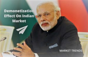 Demonetization Effect On Indian Market